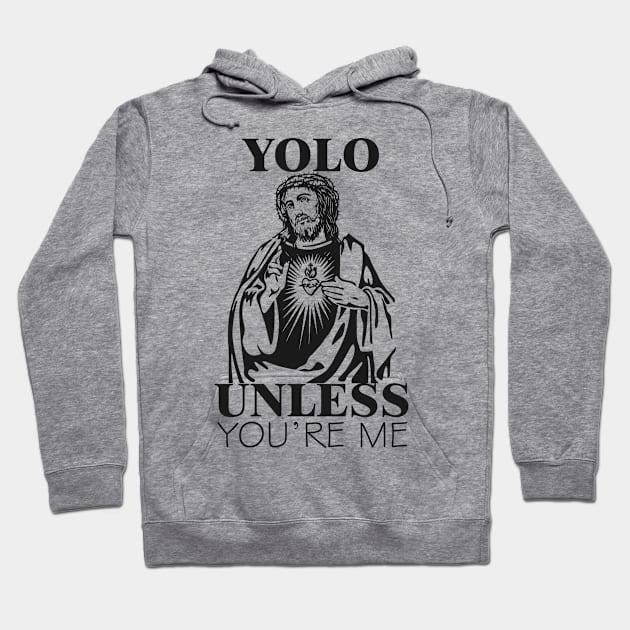 JESUS YOLO unless You're ME Hoodie by Poyfriend